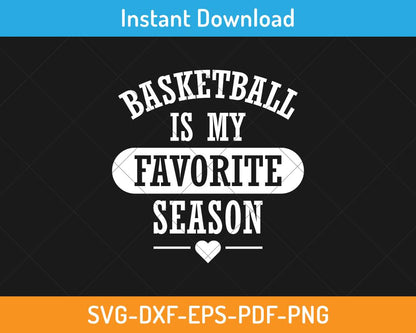 Basketball is my favorite season svg