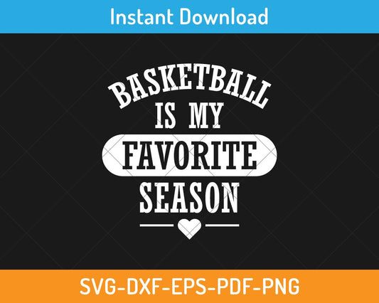 Basketball is my favorite season svg