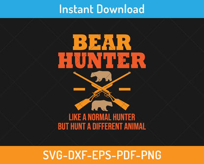 Bear hunter like a normal hunter svg