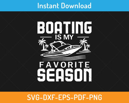 Boating is my favorite season svg