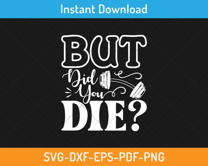 But did you die svg