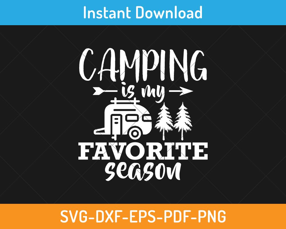 Camping is my favorite season svg