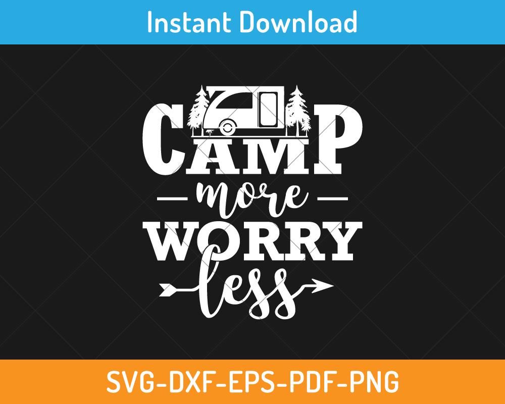 Camp more worry less svg