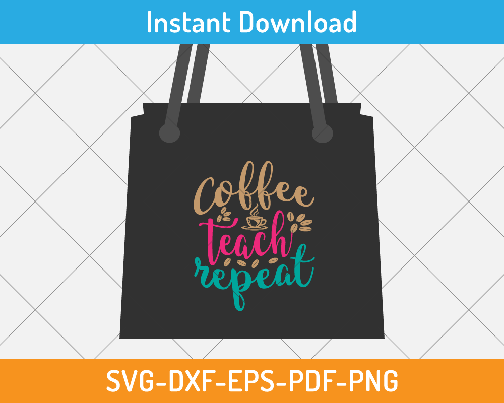 Coffee Teach Repeat svg