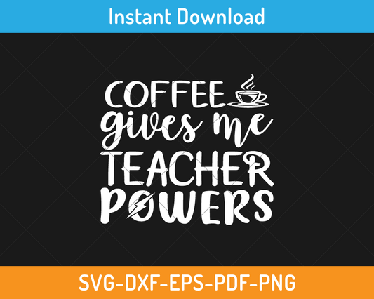 Coffee gives me teacher power svg