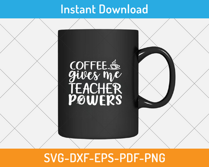 Coffee gives me teacher power svg