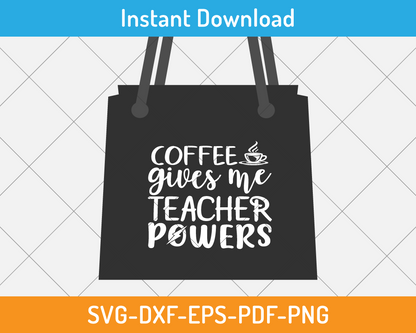 Coffee gives me teacher power svg