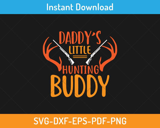 Daddy's little hunting buddy svg