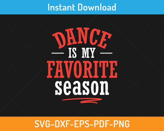 Dance is my favorite season svg digital cutting file