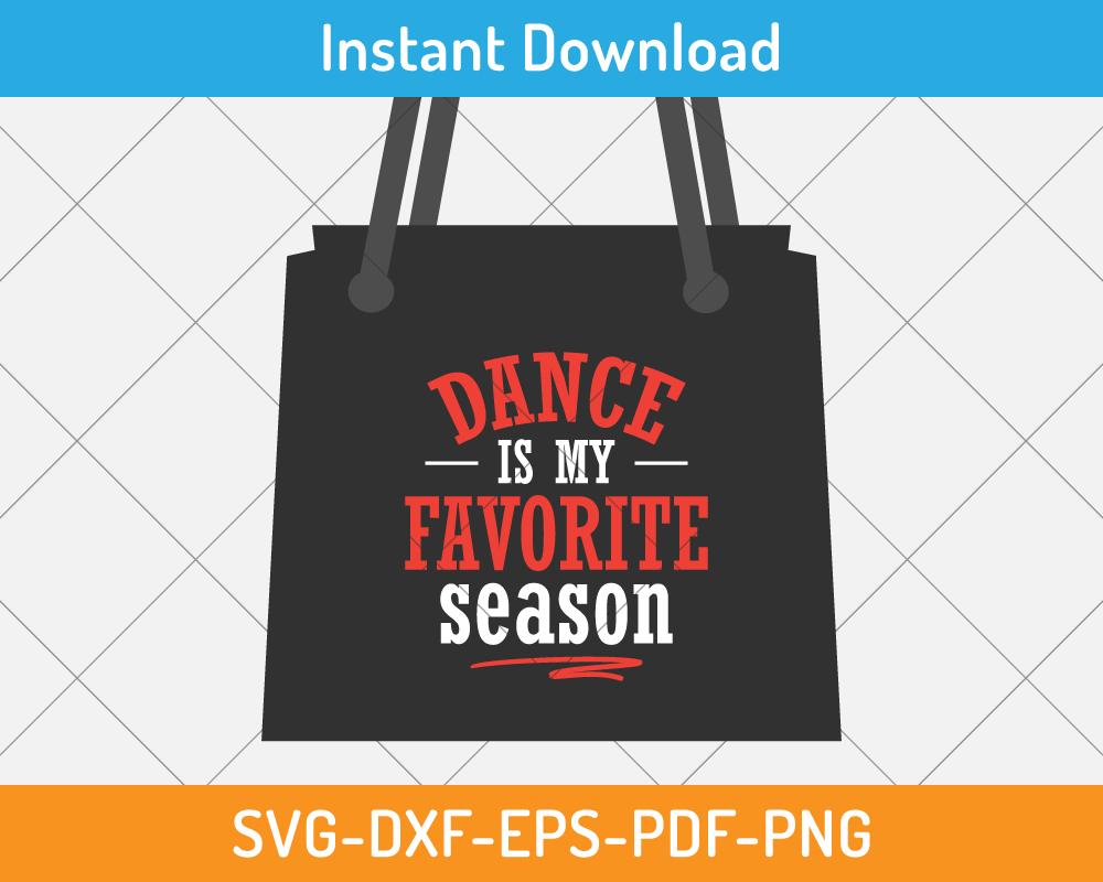 Dance is my favorite season svg digital cutting file