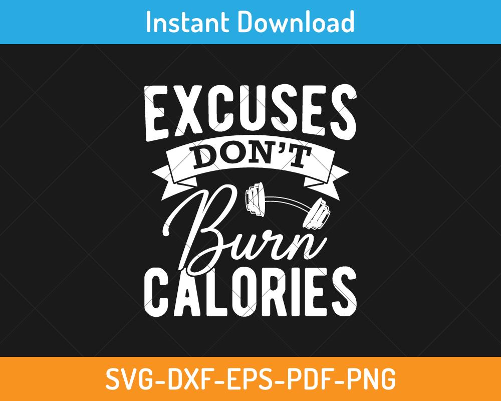 Excuses don't burn calories svg