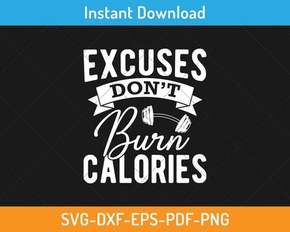 Excuses don't burn calories svg