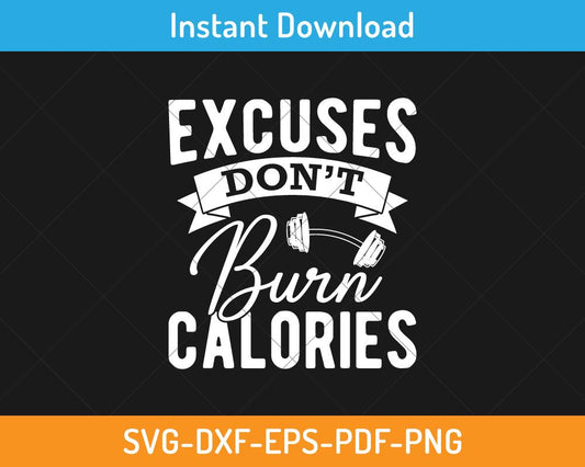 Excuses don't burn calories svg