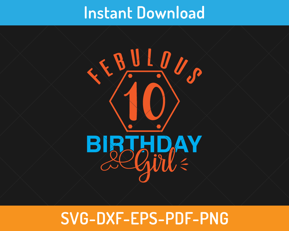 Fabulous 10 birthday girl svg