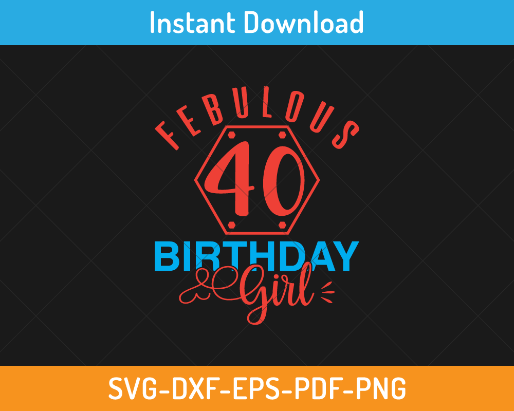 Fabulous 40 birthday girl svg