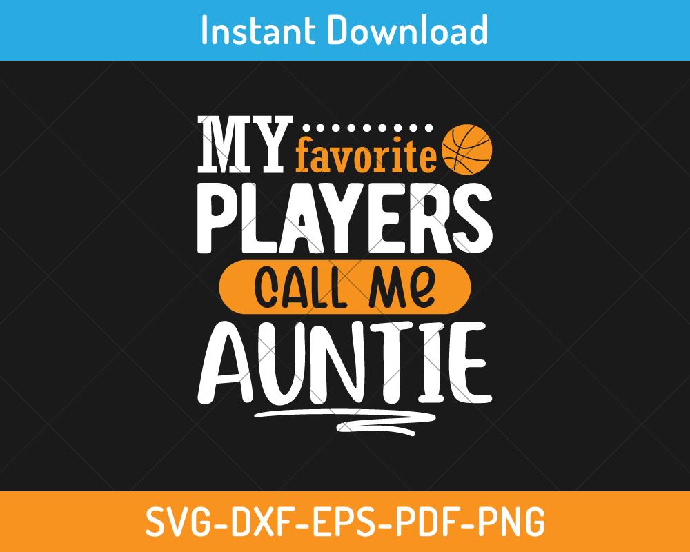 Favorite players call me auntie svg 