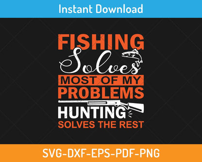 Fishing solve most of my problems svg