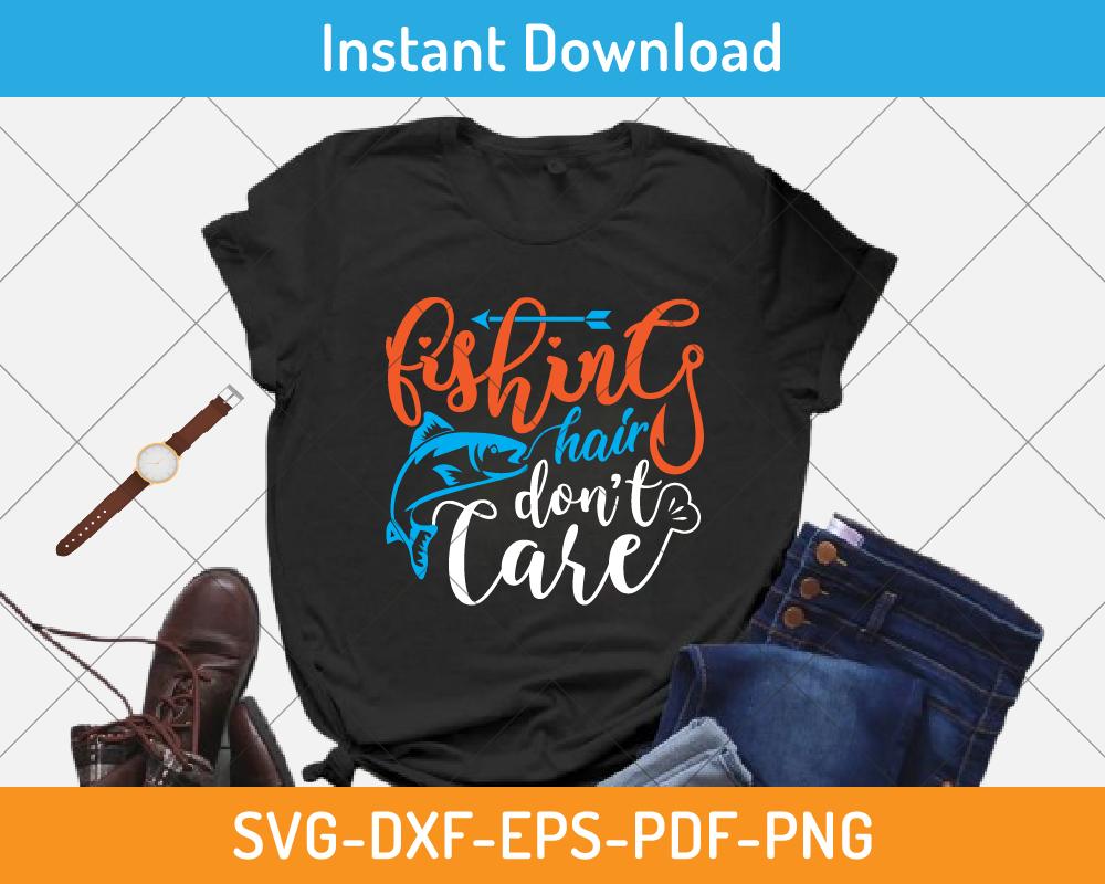 fishing hair don't care shirt design
