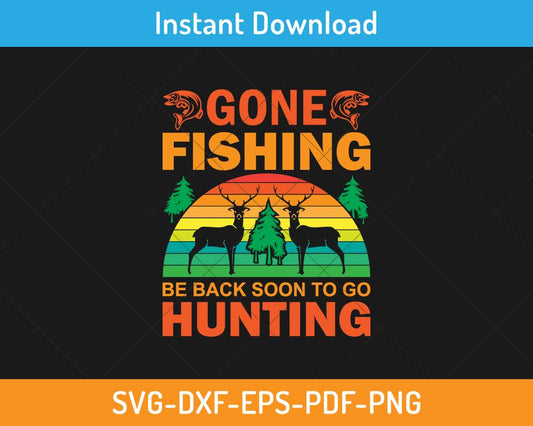 Gone fishing be back soon to go hunting svg digital cut file