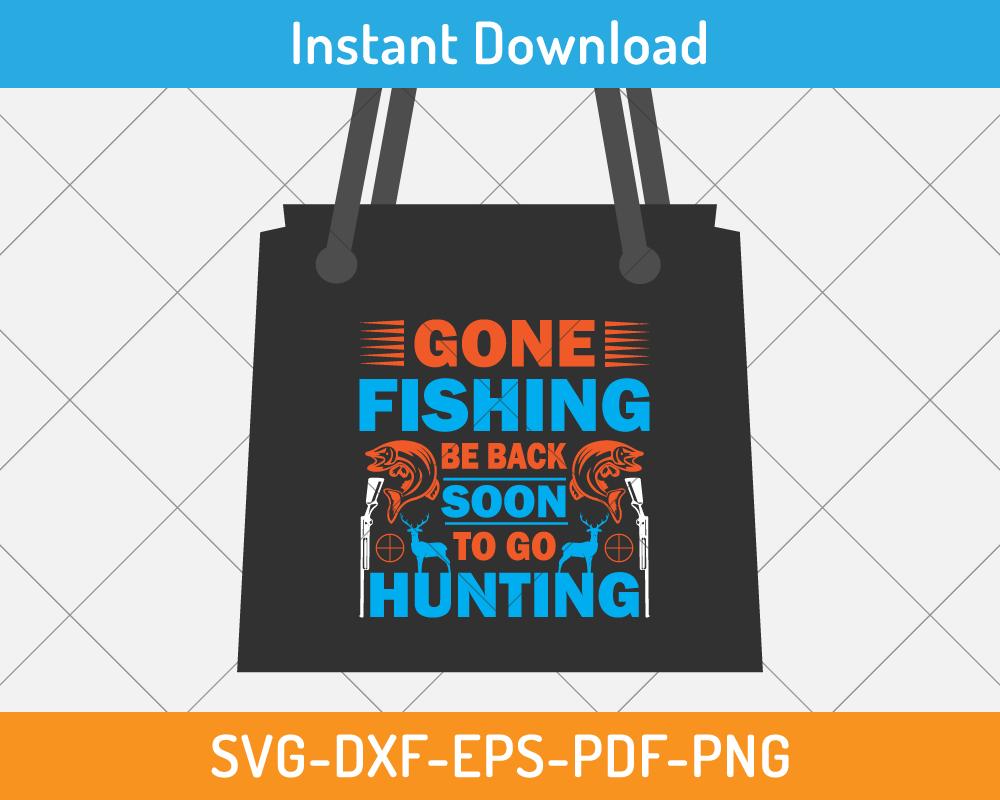 funny hunting fishing quote svg