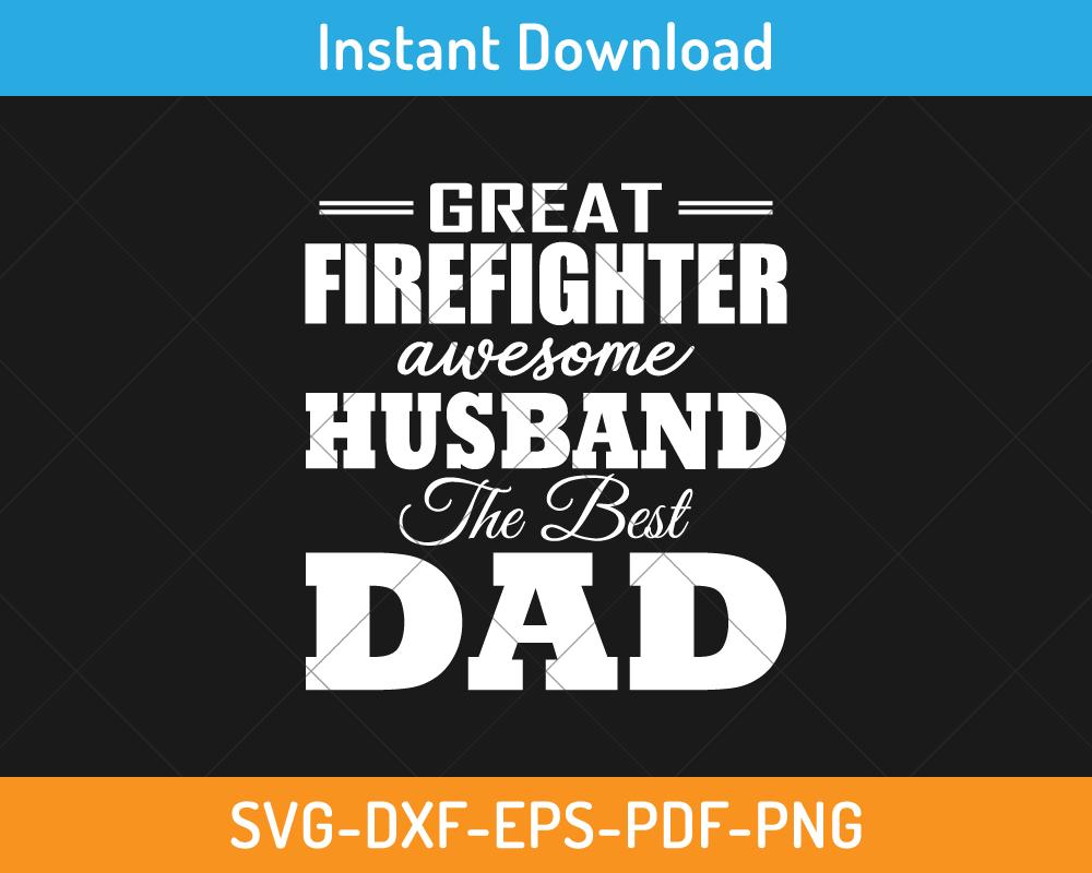 Great firefighter awesome husband svg