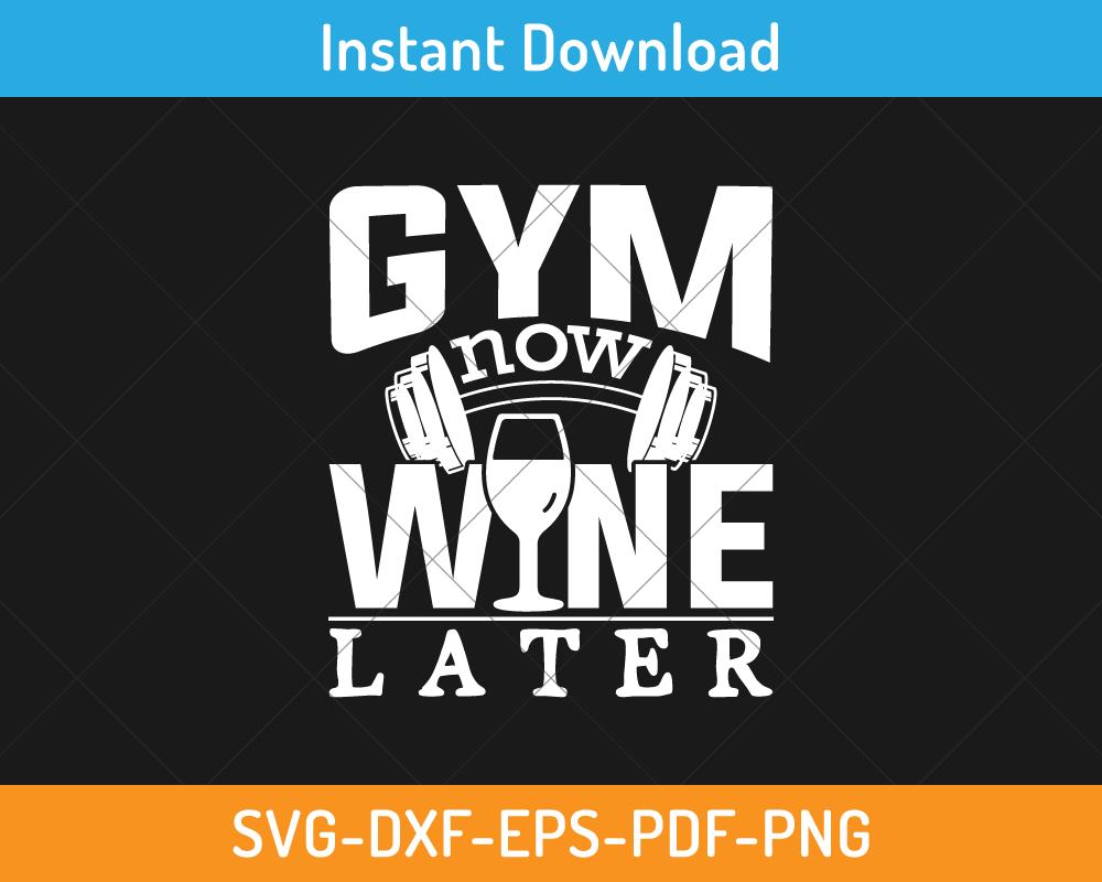 Gym now wine later svg