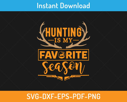 Hunting is my favorite season svg