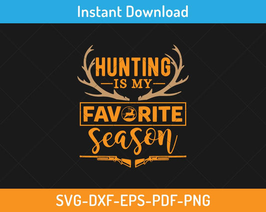 Hunting is my favorite season svg