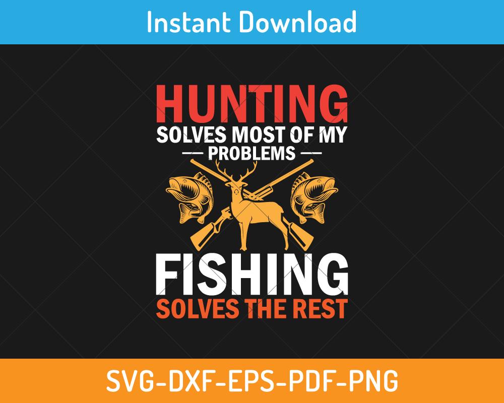 Hunting solves most of my problems svg