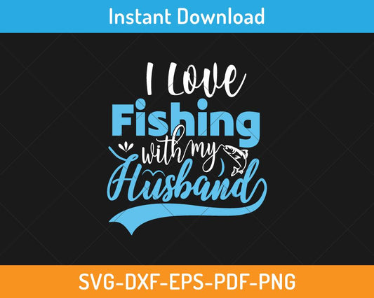 I Love Fishing with my husband svg