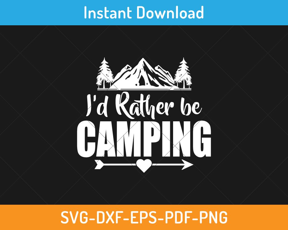 I'd rather be camping svg