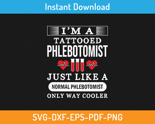 I'm a tattooed phlebotomist svg