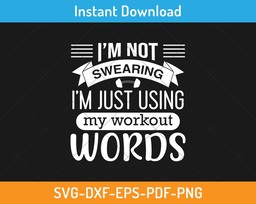 I'm not swearing I'm just using my workout words svg