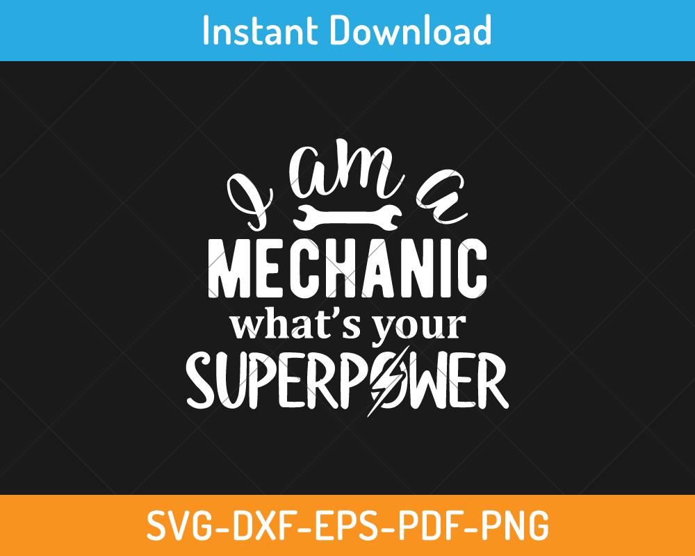 I am a mechanic what's your superpower svg