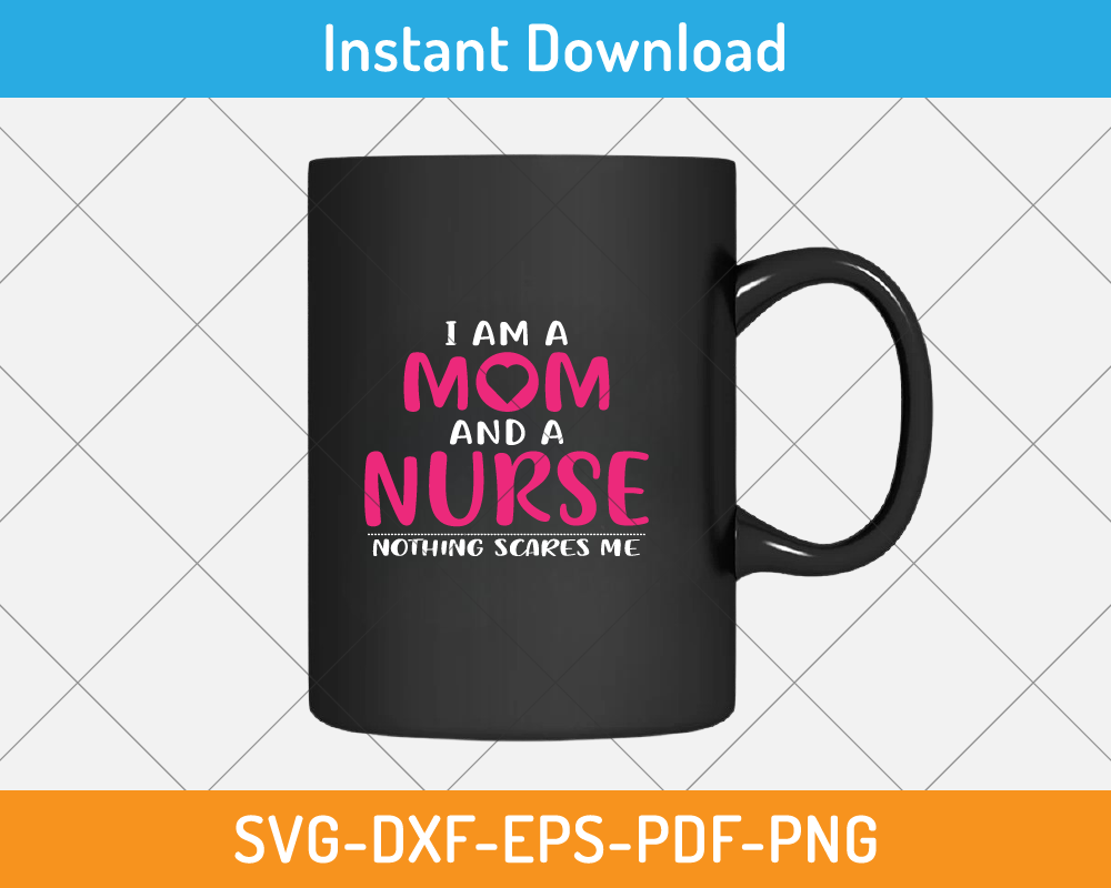 I am a mom and a nurse svg