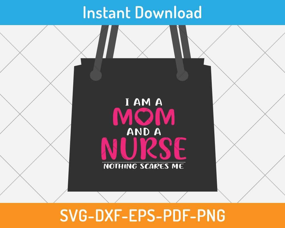 I am a mom and a nurse svg