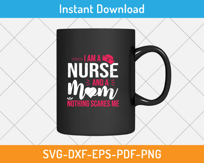 I am a nurse and a mom svg