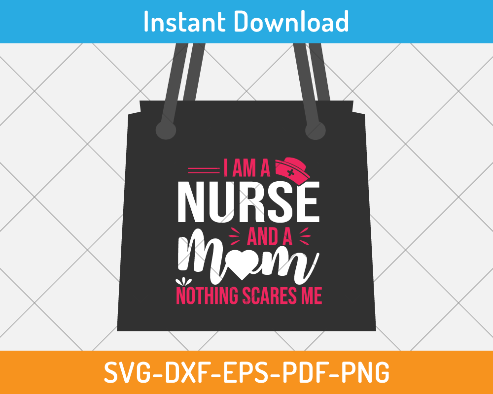 I am a nurse and a mom svg