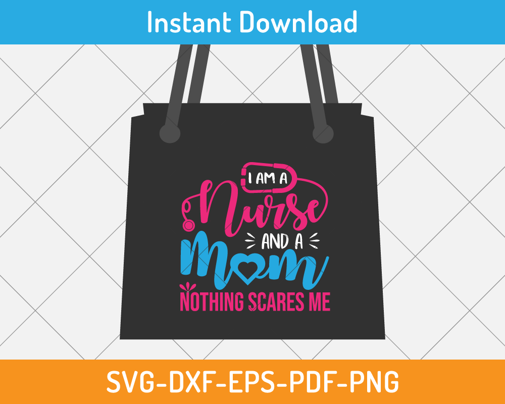 I am a nurse and a mom svg