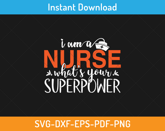 I am a nurse what is your superpower svg