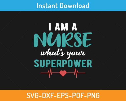 I am a nurse what's your superpower svg