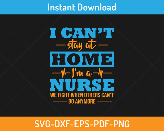 I can't stay at home I'm a nurse svg