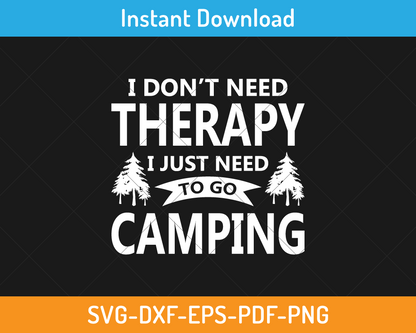 I don't need therapy I need camping svg