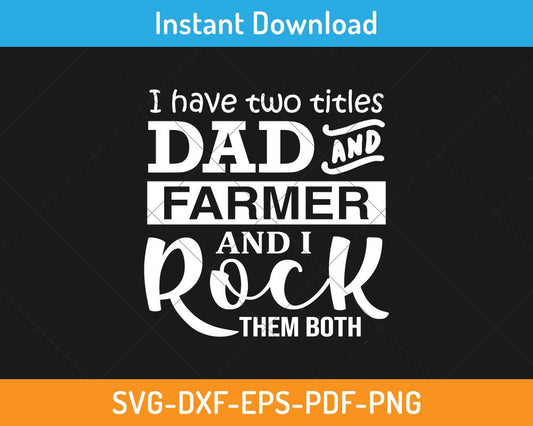 I Have Two Titles Dad and Farmer svg