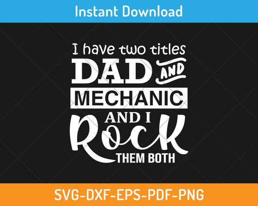 I have two titles dad and mechanic svg