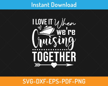 I love it when we're cruising together svg