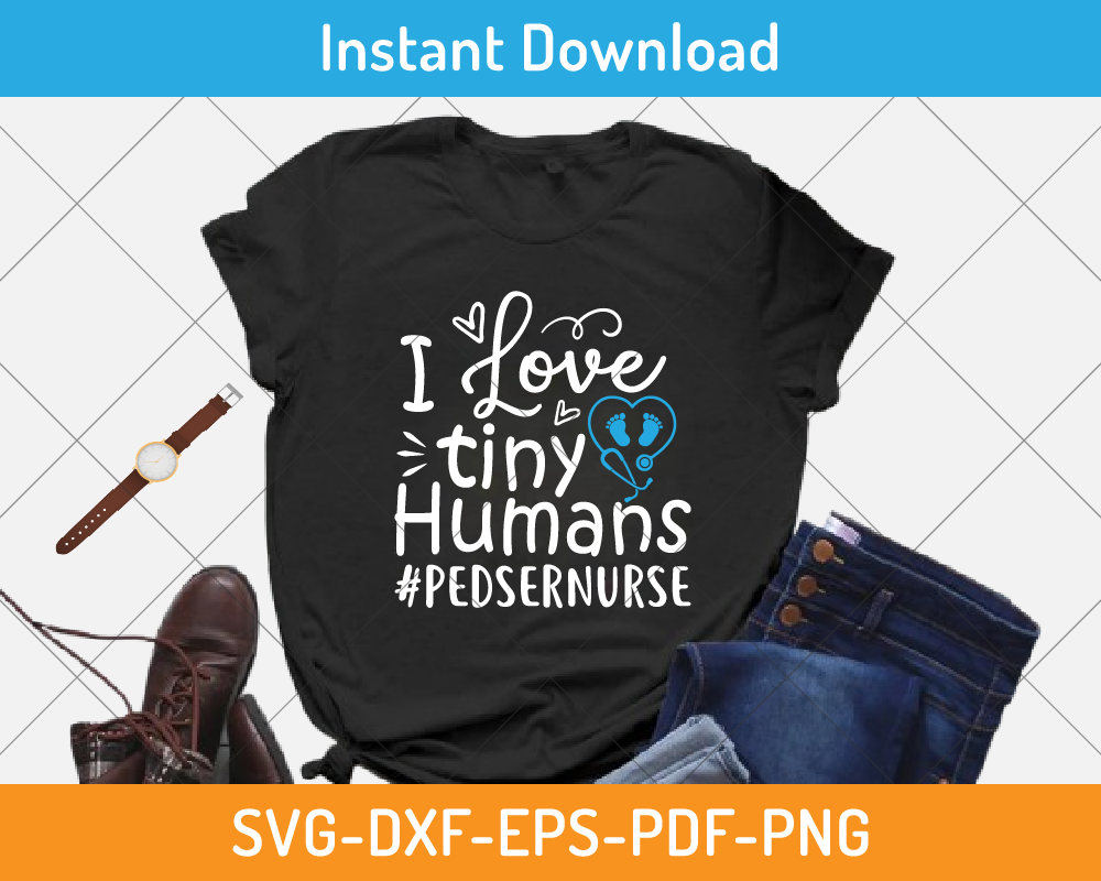 I love tiny humans pedsernurse svg