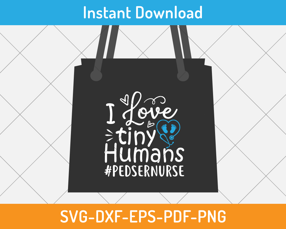 I love tiny humans pedsernurse svg