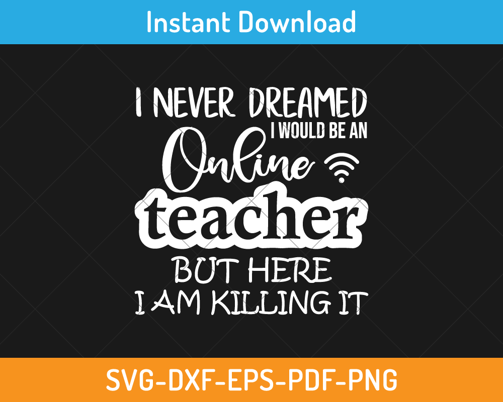 I never dreamed online teacher svg