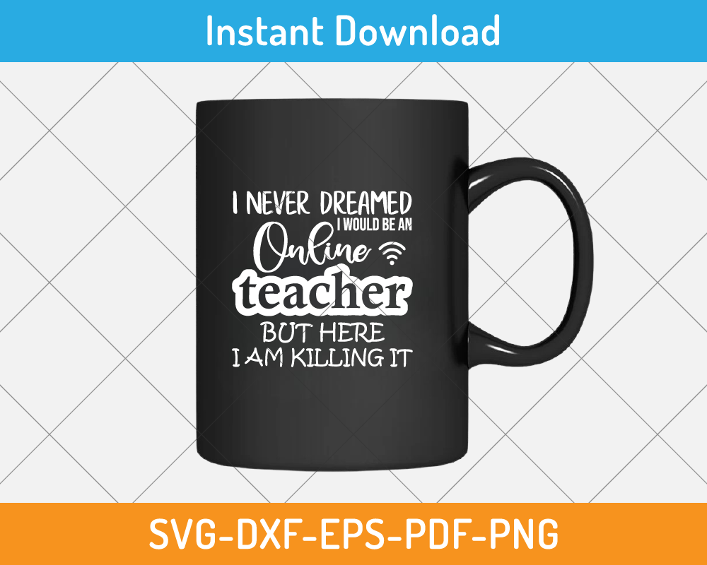 I never dreamed online teacher svg